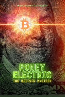 دانلود مستند Money Electric: The Bitcoin Mystery 2024 ارز دیجیتال: راز بیت کوین